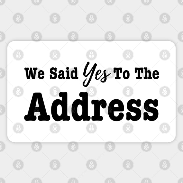 We Said Yes To The Address -New Homeowner Sticker by HobbyAndArt